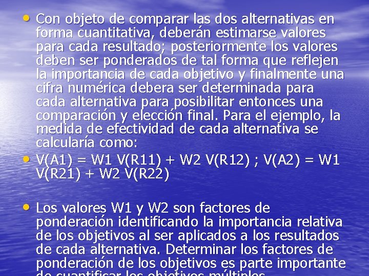  • Con objeto de comparar las dos alternativas en • forma cuantitativa, deberán