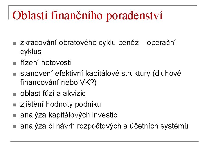 Oblasti finančního poradenství n n n n zkracování obratového cyklu peněz – operační cyklus