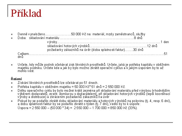 Příklad n n n Denně vynaloženo………… 50 000 Kč na: materiál, mzdy zaměstnanců, služby