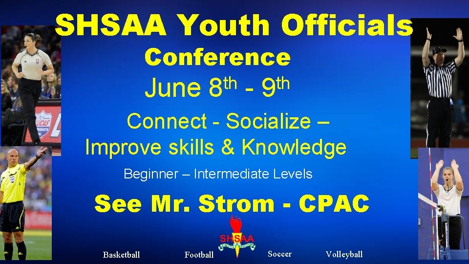 SHSAA Youth Officials Conference June th 8 - th 9 Connect - Socialize –