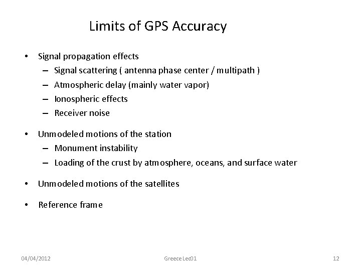 Limits of GPS Accuracy • Signal propagation effects – Signal scattering ( antenna phase