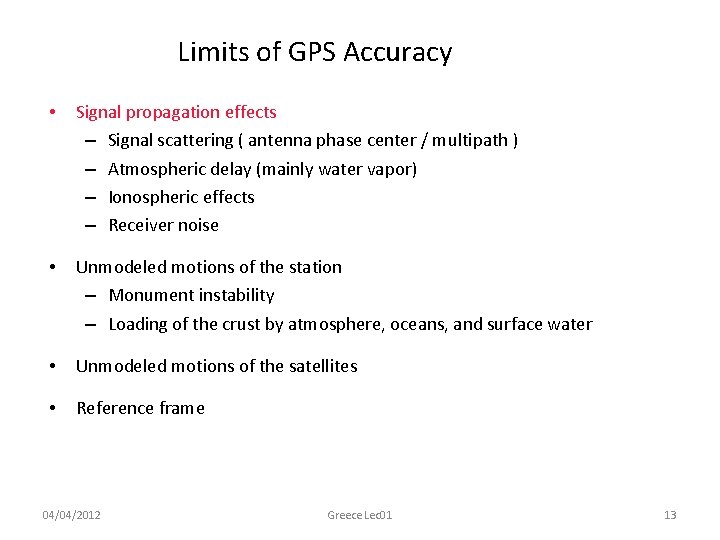 Limits of GPS Accuracy • Signal propagation effects – Signal scattering ( antenna phase
