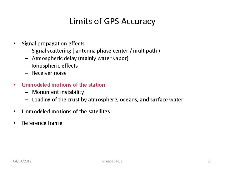 Limits of GPS Accuracy • Signal propagation effects – Signal scattering ( antenna phase