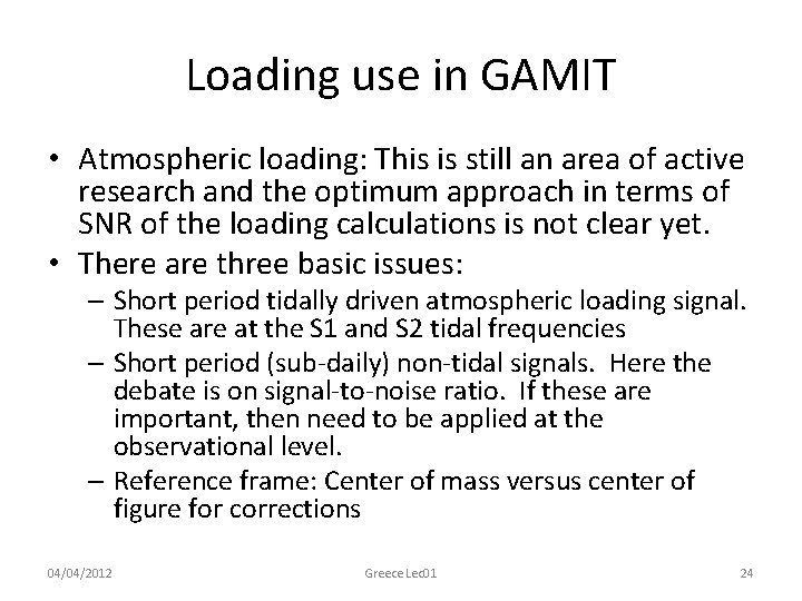Loading use in GAMIT • Atmospheric loading: This is still an area of active