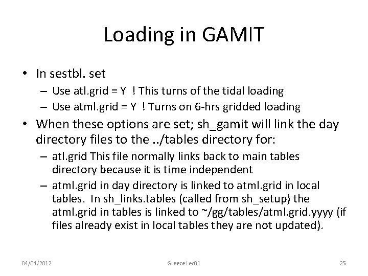 Loading in GAMIT • In sestbl. set – Use atl. grid = Y !