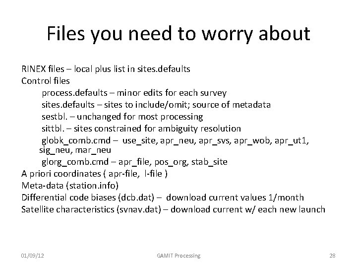 Files you need to worry about RINEX files – local plus list in sites.