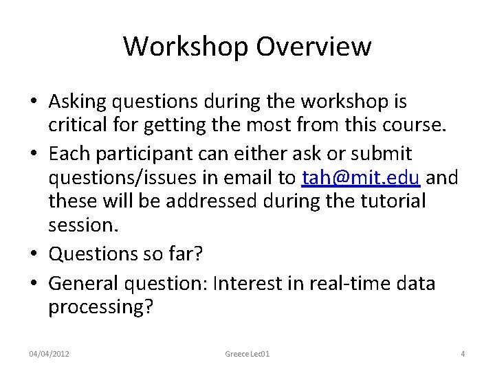 Workshop Overview • Asking questions during the workshop is critical for getting the most