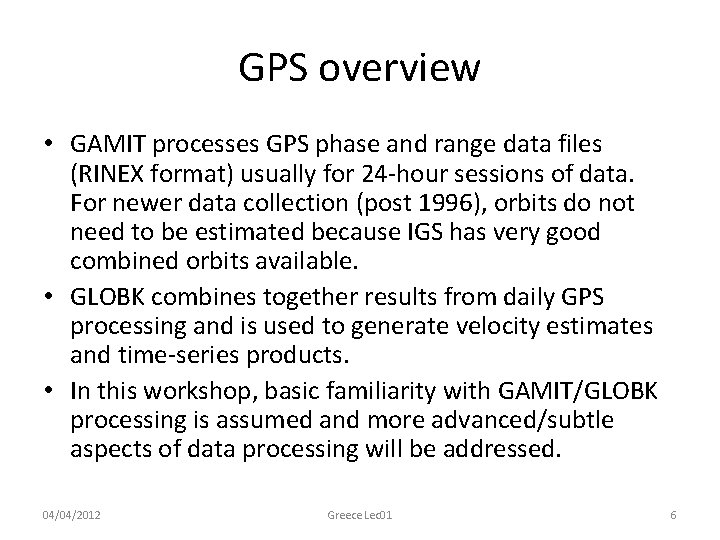 GPS overview • GAMIT processes GPS phase and range data files (RINEX format) usually