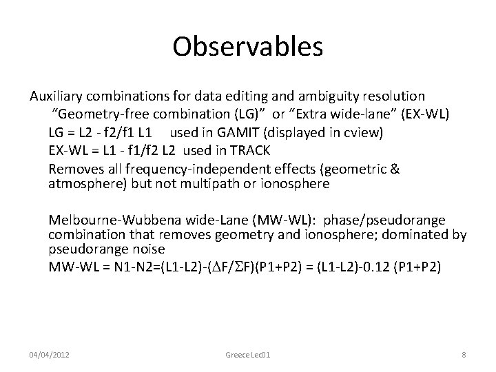 Observables Auxiliary combinations for data editing and ambiguity resolution “Geometry-free combination (LG)” or “Extra
