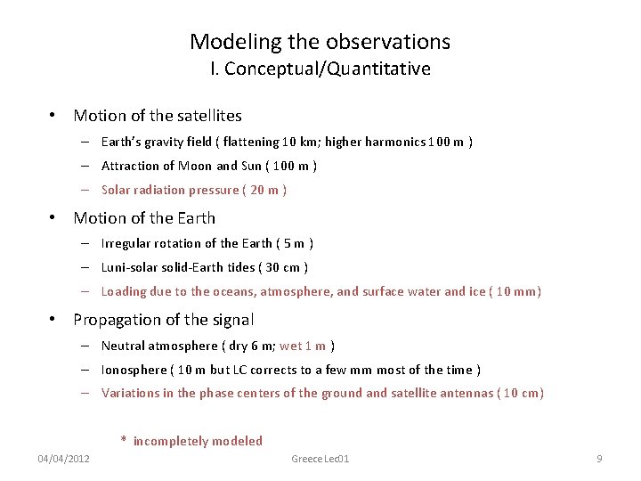 Modeling the observations I. Conceptual/Quantitative • Motion of the satellites – Earth’s gravity field