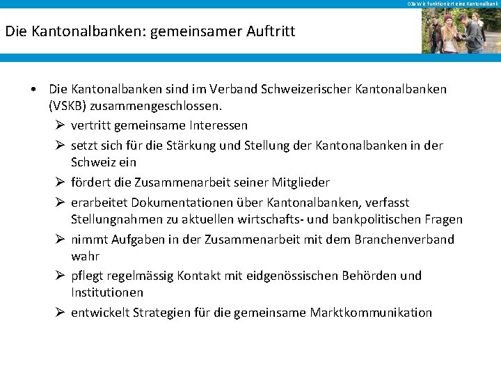 03 a Wie funktioniert eine Kantonalbank Die Kantonalbanken: gemeinsamer Auftritt • Die Kantonalbanken sind