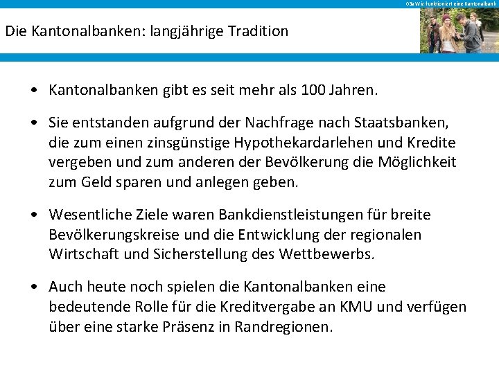 03 a Wie funktioniert eine Kantonalbank Die Kantonalbanken: langjährige Tradition • Kantonalbanken gibt es