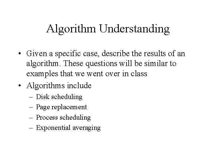 Algorithm Understanding • Given a specific case, describe the results of an algorithm. These