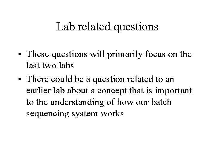 Lab related questions • These questions will primarily focus on the last two labs