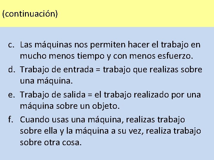 (continuación) c. Las máquinas nos permiten hacer el trabajo en mucho menos tiempo y