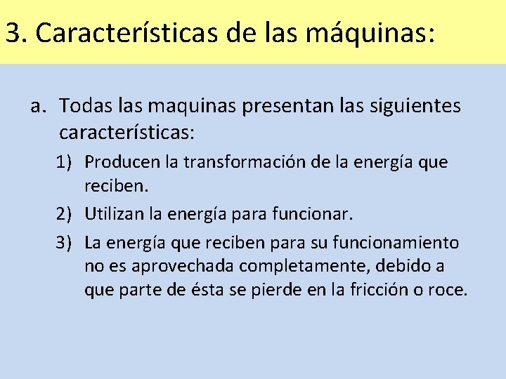 3. Características de las máquinas: a. Todas las maquinas presentan las siguientes características: 1)