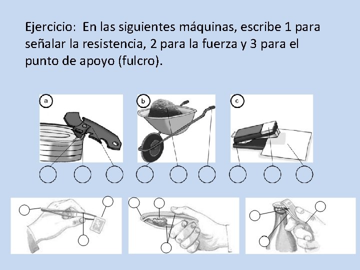 Ejercicio: En las siguientes máquinas, escribe 1 para señalar la resistencia, 2 para la