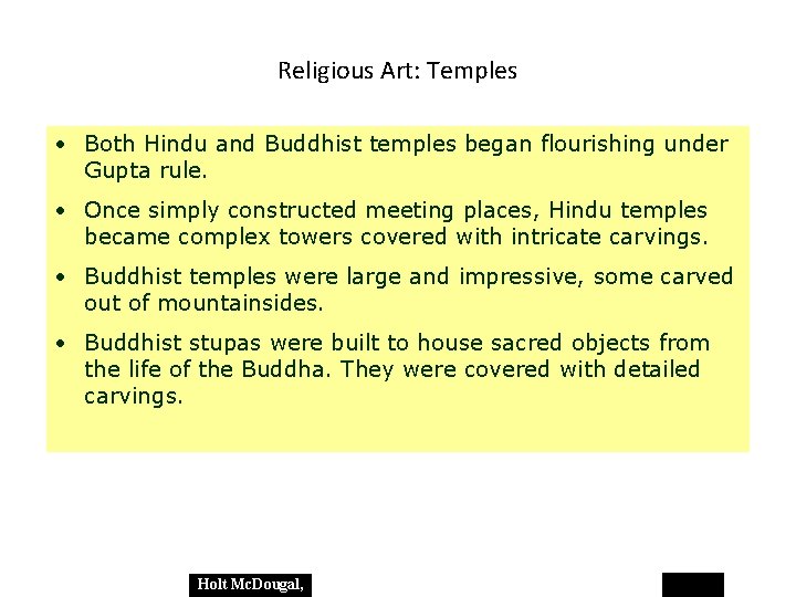 Religious Art: Temples • Both Hindu and Buddhist temples began flourishing under Gupta rule.