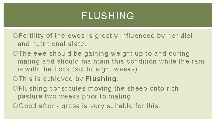 FLUSHING Fertility of the ewes is greatly influenced by her diet and nutritional state.