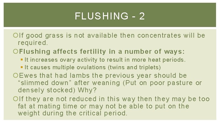 FLUSHING - 2 If good grass is not available then concentrates will be required.