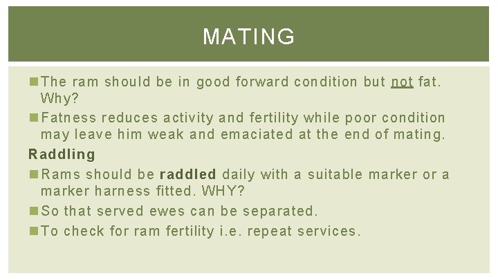 MATING n The ram should be in good forward condition but not fat. Why?