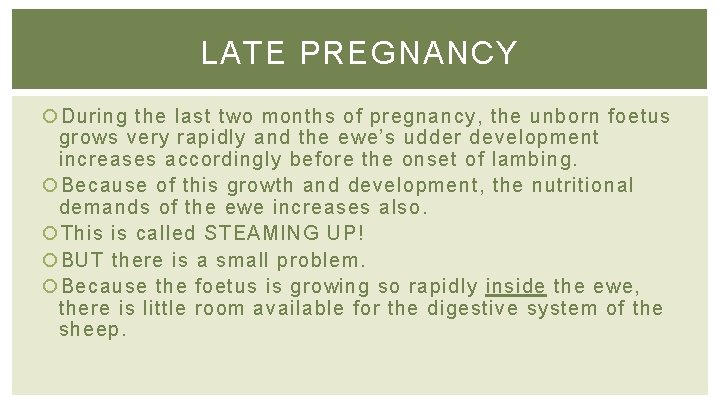 LATE PREGNANCY During the last two months of pregnancy, the unborn foetus grows very