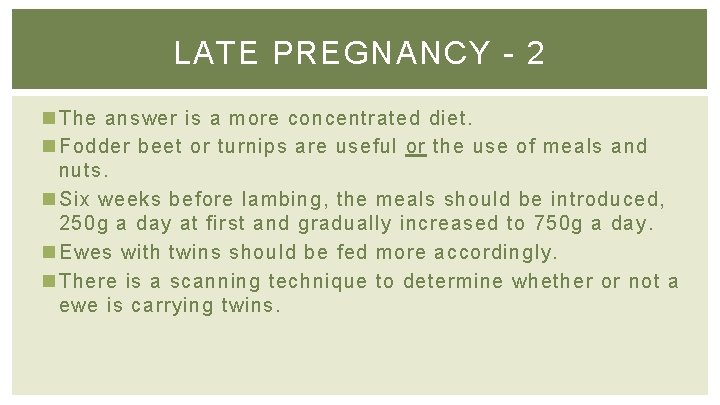 LATE PREGNANCY - 2 n The answer is a more concentrated diet. n Fodder