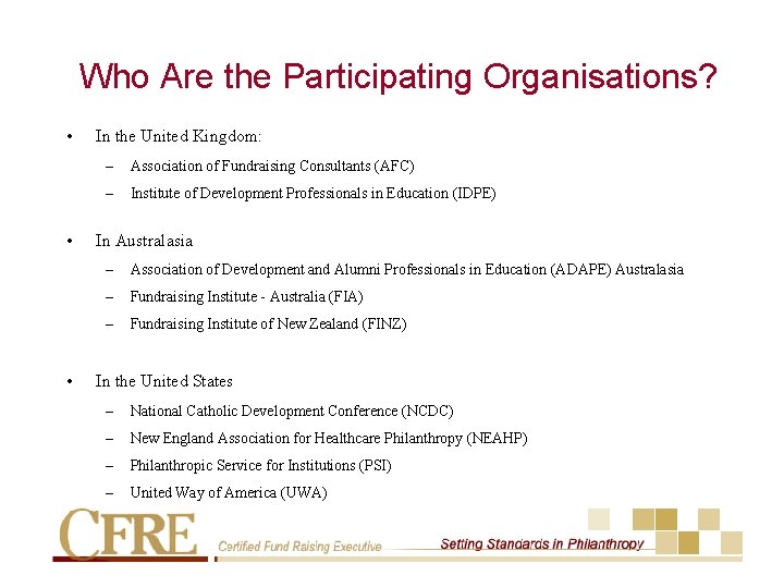 Who Are the Participating Organisations? • • In the United Kingdom: – Association of
