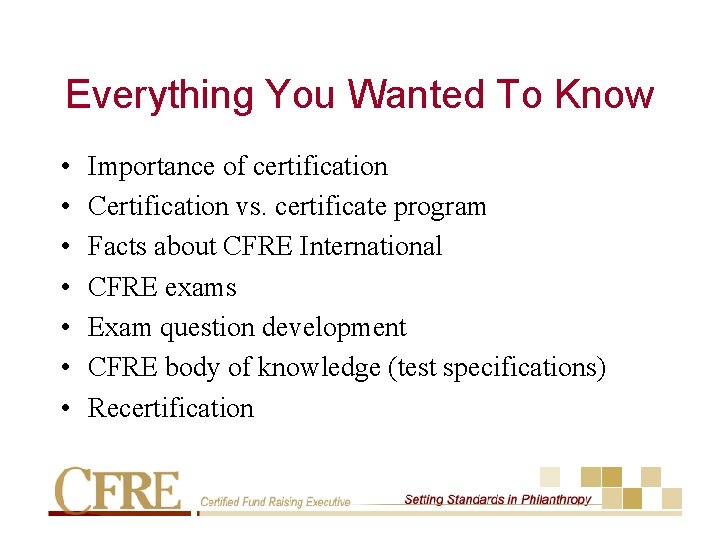 Everything You Wanted To Know • Importance of certification • Certification vs. certificate program