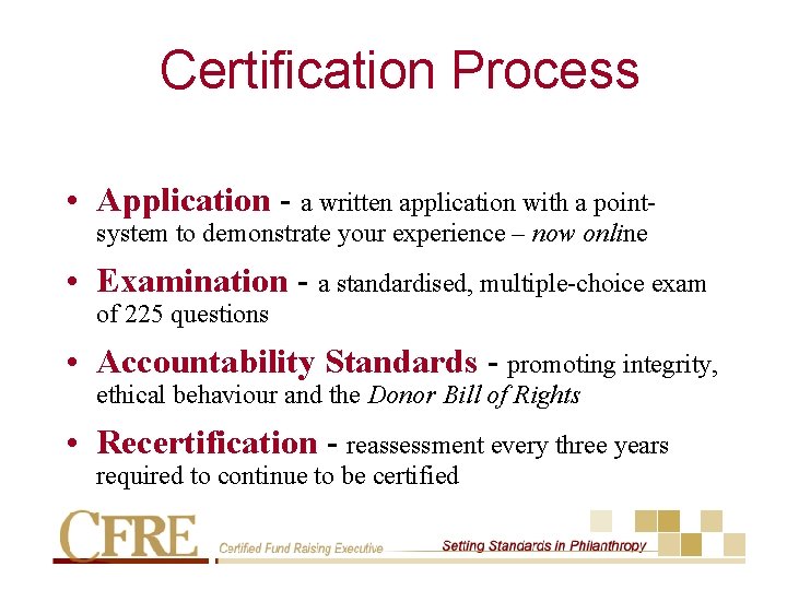 Certification Process • Application - a written application with a pointsystem to demonstrate your