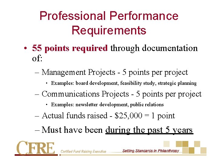 Professional Performance Requirements • 55 points required through documentation of: – Management Projects -