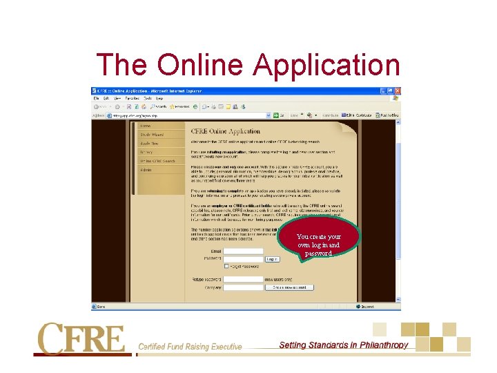 The Online Application You create your own log in and password 