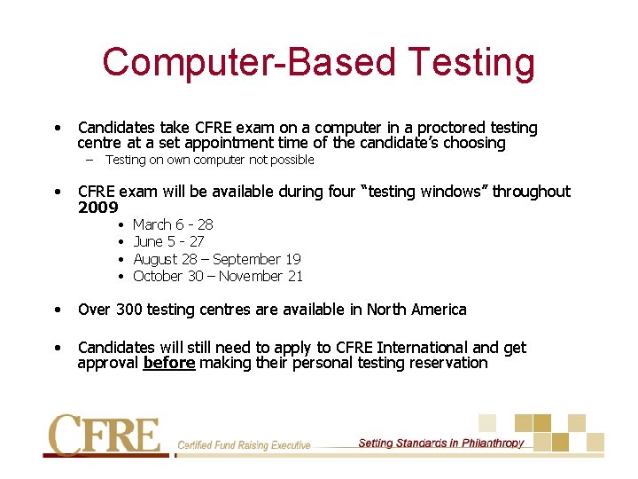 Computer-Based Testing • Candidates take CFRE exam on a computer in a proctored testing