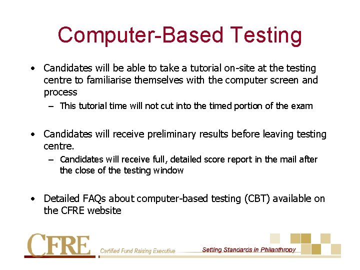 Computer-Based Testing • Candidates will be able to take a tutorial on-site at the