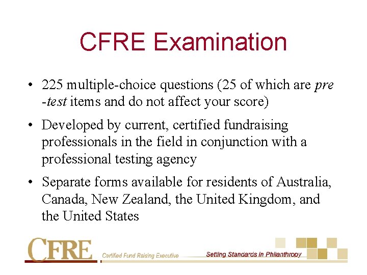 CFRE Examination • 225 multiple-choice questions (25 of which are pre -test items and