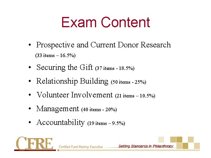 Exam Content • Prospective and Current Donor Research (33 items – 16. 5%) •