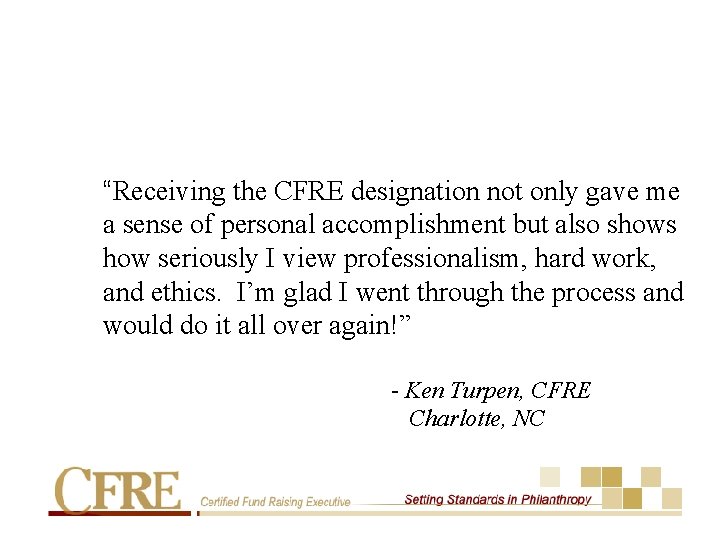 “Receiving the CFRE designation not only gave me a sense of personal accomplishment but