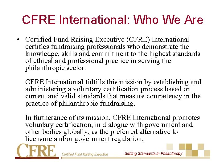 CFRE International: Who We Are • Certified Fund Raising Executive (CFRE) International certifies fundraising