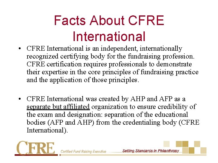 Facts About CFRE International • CFRE International is an independent, internationally recognized certifying body