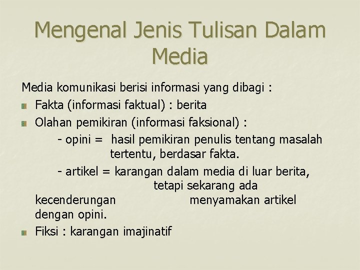 Mengenal Jenis Tulisan Dalam Media komunikasi berisi informasi yang dibagi : Fakta (informasi faktual)