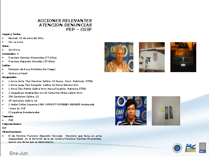 MEXICALI ACCIONES RELEVANTES ATENCION DENUNCIAS PEP – CGIP Lugar y Fecha: • Mexicali, 22