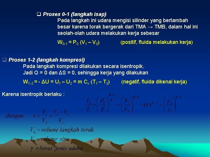 q Proses 0 -1 (langkah isap) Pada langkah ini udara mengisi silinder yang bertambah