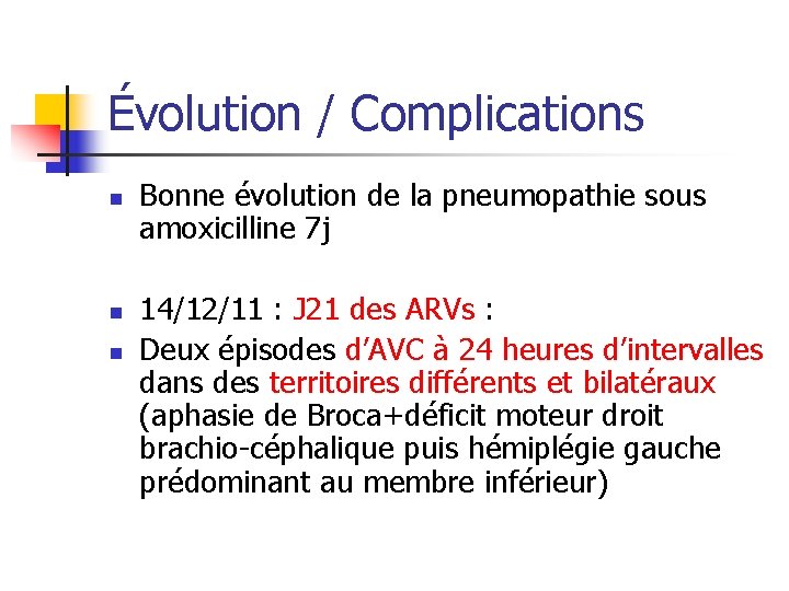 Évolution / Complications n n n Bonne évolution de la pneumopathie sous amoxicilline 7