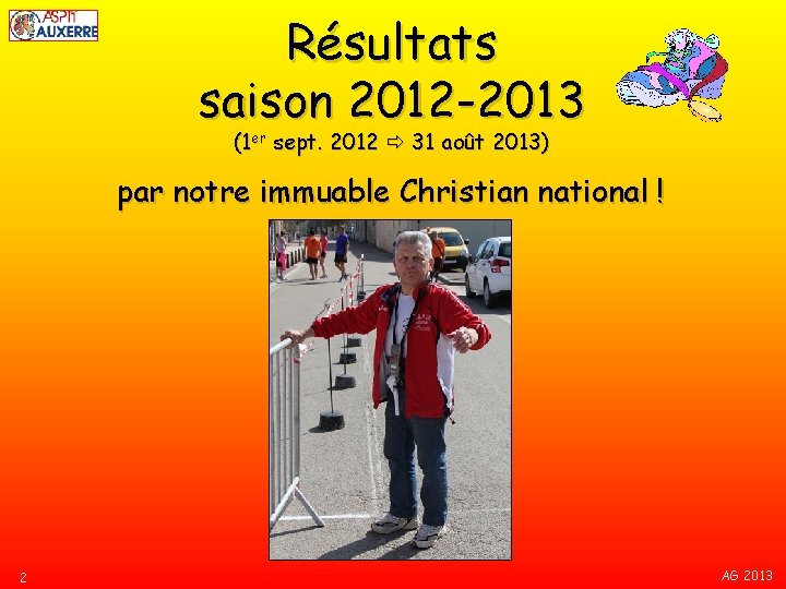 Résultats saison 2012 -2013 (1 er sept. 2012 31 août 2013) par notre immuable