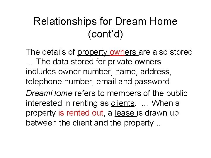 Relationships for Dream Home (cont’d) The details of property owners are also stored …