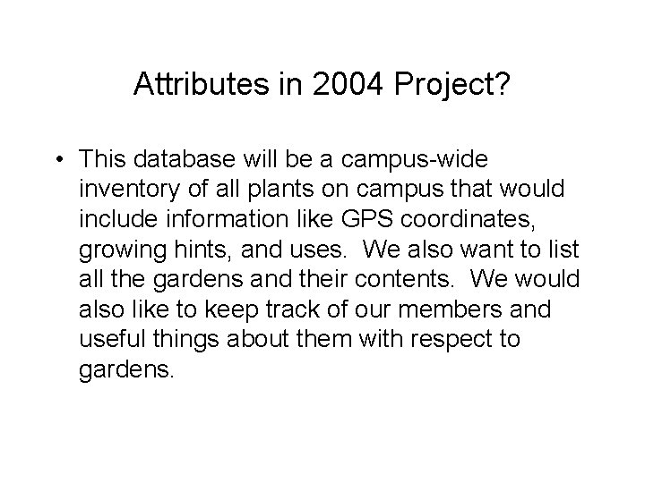 Attributes in 2004 Project? • This database will be a campus-wide inventory of all