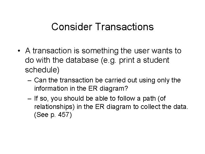 Consider Transactions • A transaction is something the user wants to do with the
