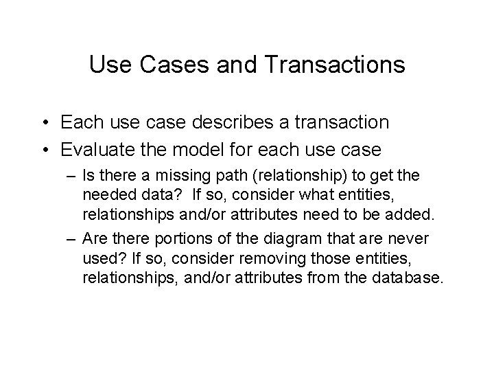 Use Cases and Transactions • Each use case describes a transaction • Evaluate the