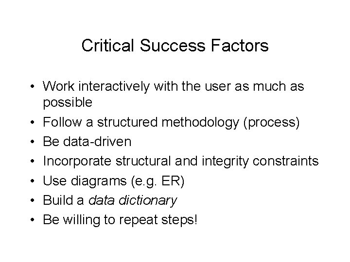 Critical Success Factors • Work interactively with the user as much as possible •