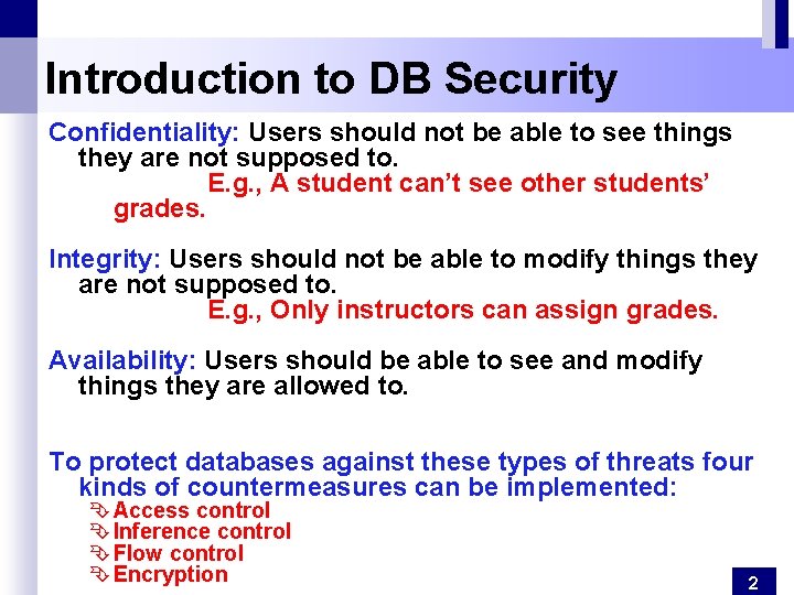 Introduction to DB Security Confidentiality: Users should not be able to see things they